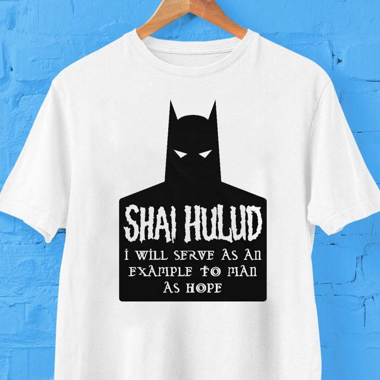 Shai Hulud I Will Serve As An Example To Man As Hope Batman Shirt 2 Shai Hulud I Will Serve As An Example To Man As Hope Batman Tshirt