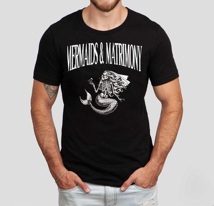 Skeleton Mermaid And Matrimony Shirt 4 Skeleton Mermaid And Matrimony Tshirt