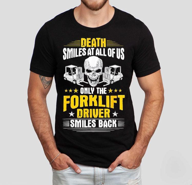 Skull Death Smiles At All Of Us Only The Forklift Driver Smiles Back Shirt 4 Skull Death Smiles At All Of Us Only The Forklift Driver Smiles Back Tshirt