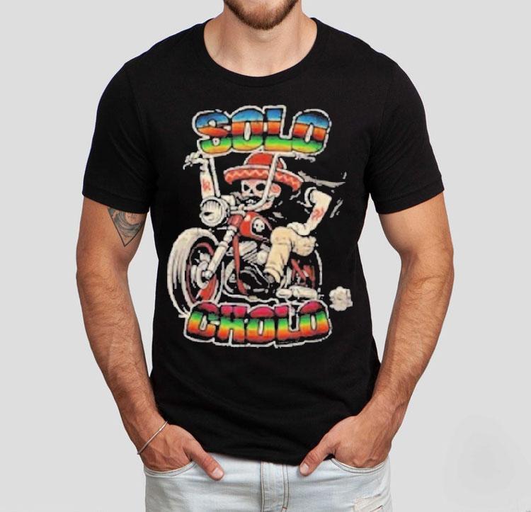 Solo Cholo Latino Biker Skeleton Streetwear Shirt 4 Solo Cholo Latino Biker Skeleton Streetwear Tshirt