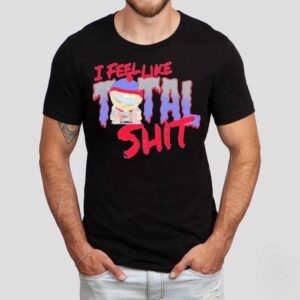 South Park I Feel Like Total Shit Stan Tshirt