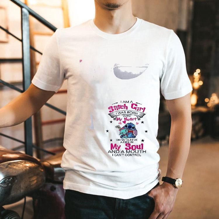 Stitch I Am A Stitch Girl I Was Born With My Heart On My Sleeve My A Fire In Soul And A Mouth I Can't Control Shirt 2 Stitch I Am A Stitch Girl I Was Born With My Heart On My Sleeve My A Fire In Soul And A Mouth I Can T Control Tshirt