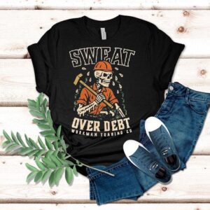 Sweat Over Debt Skeleton Shirt