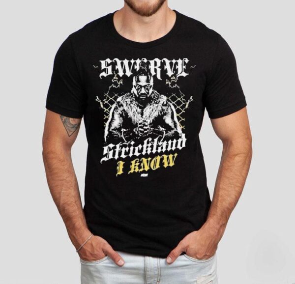 Swerve Strickland I Know Aew Shirt