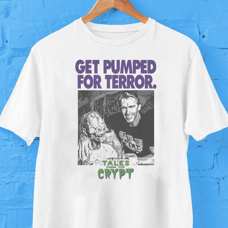  Tales From The Crypt Get Pumped For Terror Tshirt