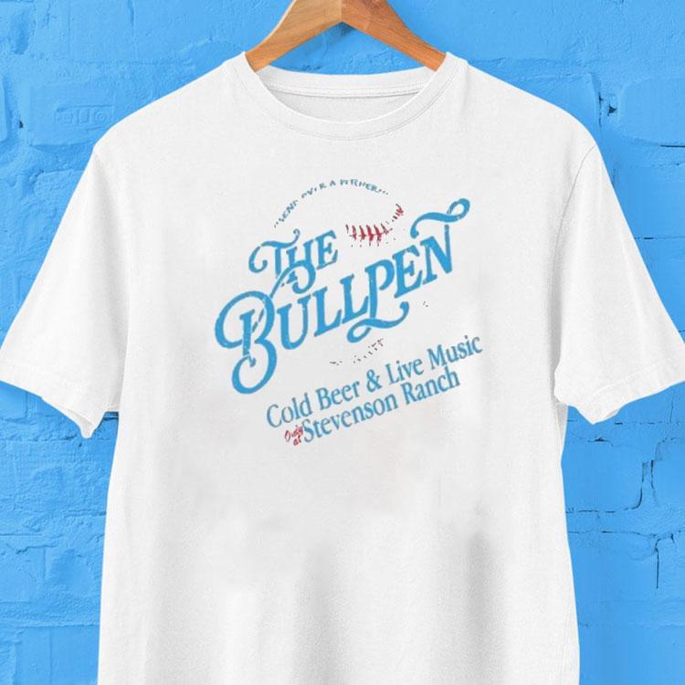 The Bullpen Cold Beer And Live Music Stevenson Ranch Shirt 2 The Bullpen Cold Beer And Live Music Stevenson Ranch Tshirt
