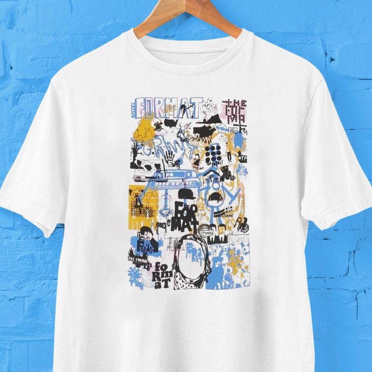 The Format Everything Shirt 2 The Format Everything Tshirt