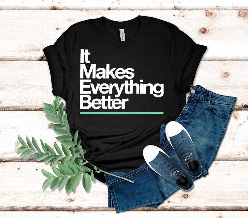 The Lowrys It Makes Everything Better Shirt 4 The Lowrys It Makes Everything Better Tshirt