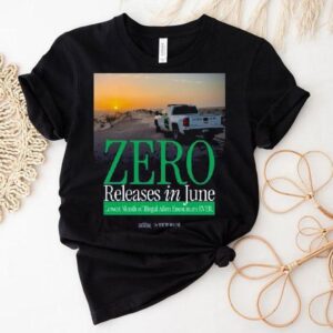 The White House Zero Releases In June Lowest Month Of Illegal Alien Encounters Ever Shirt