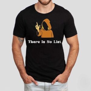 There Is No List Jeffrey Epstein Files Shirt