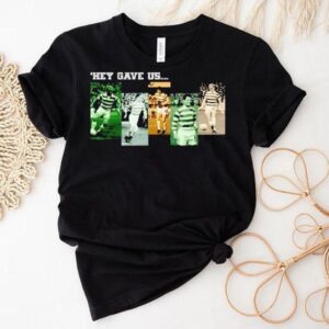 They Gave Us Celtic Football Club Team Shirt