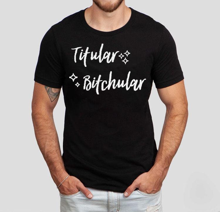 Titular Bitchular Shirt 4 Titular Bitchular Tshirt