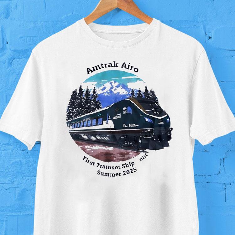 Train Amtrak Airo First Trainset Shipment Summer 2025 Shirt 2  Train Amtrak Airo First Trainset Shipment Summer  Tshirt