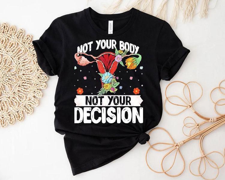 Uterus Not Your Body Not Your Decision Shirt 4 Uterus Not Your Body Not Your Decision Tshirt