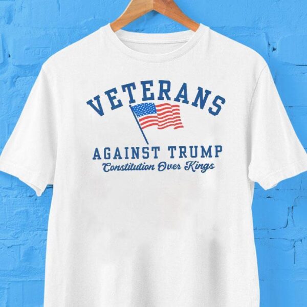 Veterans Against Trump Constitution Over Kings Shirt