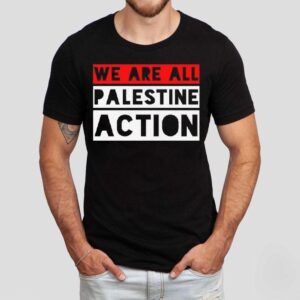 We Are All Palestine Action Tee