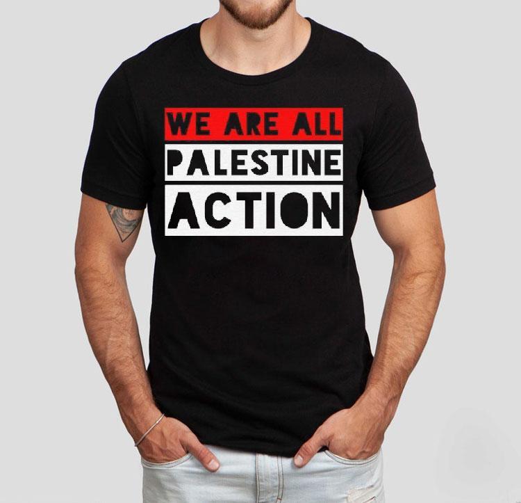 We Are All Palestine Action Tee 4 We Are All Palestine Action Tee Tshirt