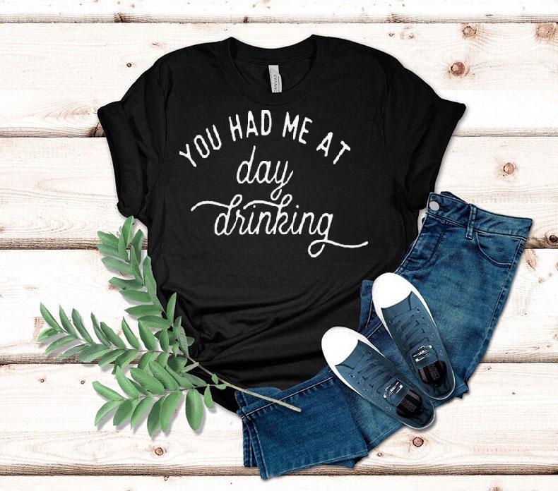 You Had Me At Day Drinking Shirt 4 You Had Me At Day Drinking Tshirt