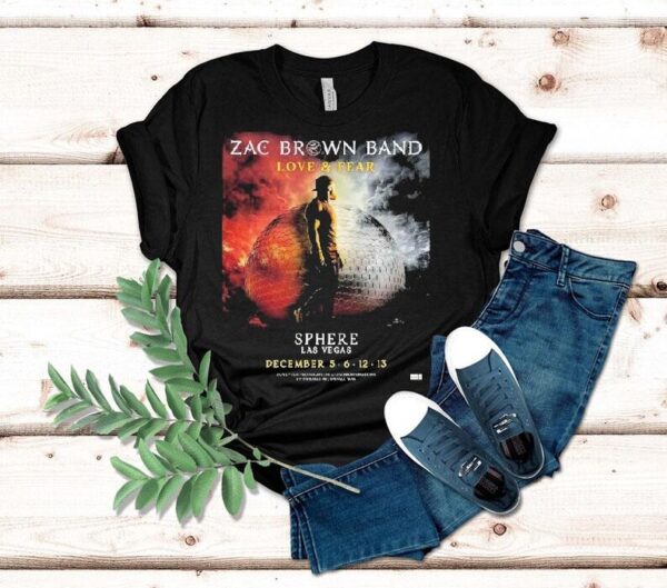 Zac Brown Band Love And Fear Live At Sphere Las Vegas On December 5 6 12 13 2025 Shirt