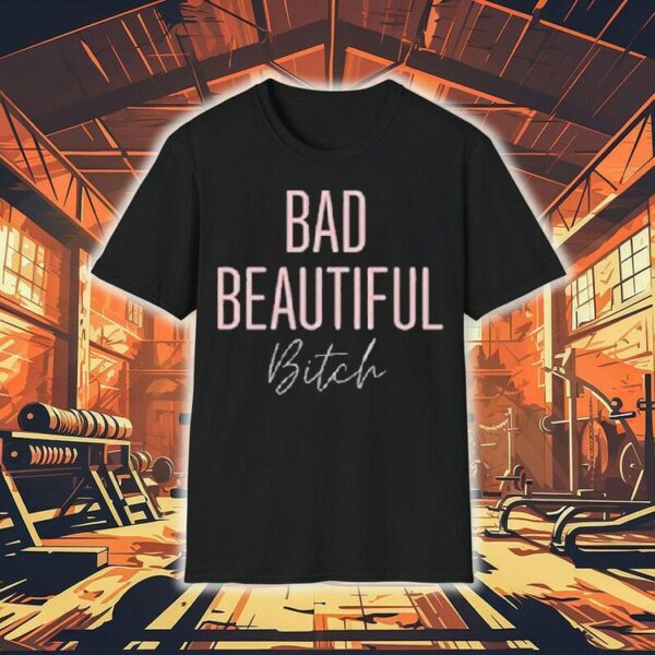 Bad Beautiful Bitch Shirt