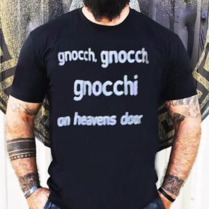 Bob Dylan Gnocch Gnocch Gnocchi On Heavens Door Shirt