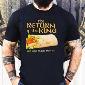 Burrito The Return Of The King One Wrap To Rule Them All Tshirt