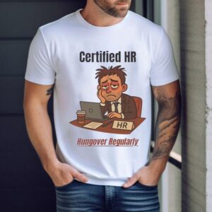 Certified Hr Hungover Regularly Shirt