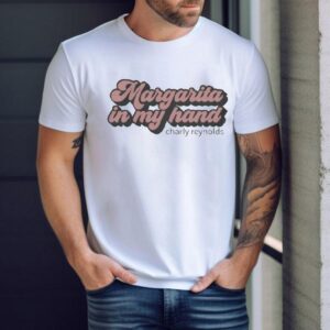 Charly Reynolds Margarita In My Hand Tshirt