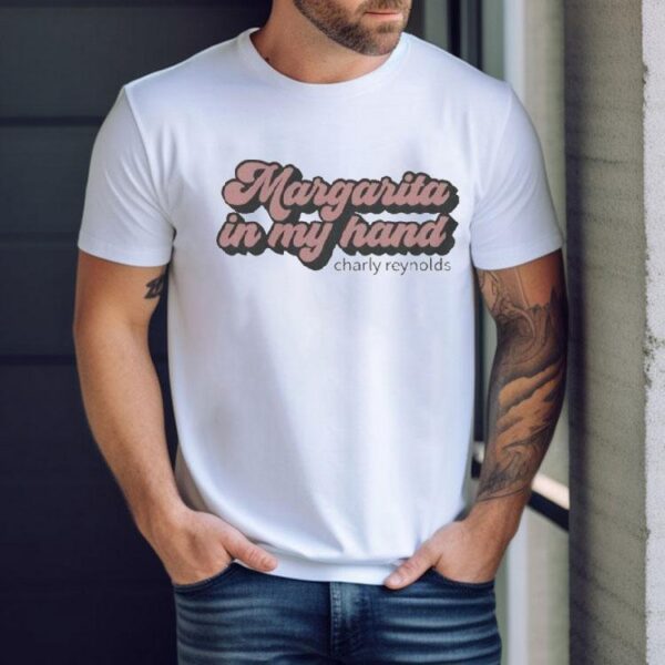 Charly Reynolds Margarita In My Hand Shirt