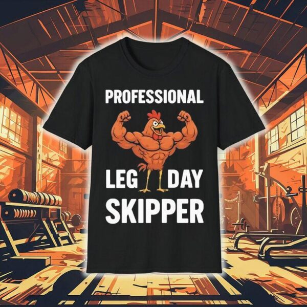 Chicken Muscle Professional Leg Day Skipper Shirt
