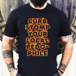 Curb Stomp Your Local Pedo Phile Tshirt