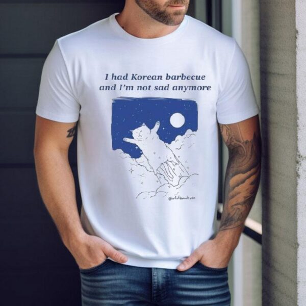 Danial Ryan I Had Korean Barbecue And I’m Not Sad Anymore Shirt