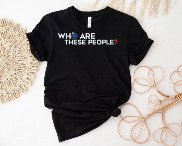 Dkdynamite Who Are These People Shirt