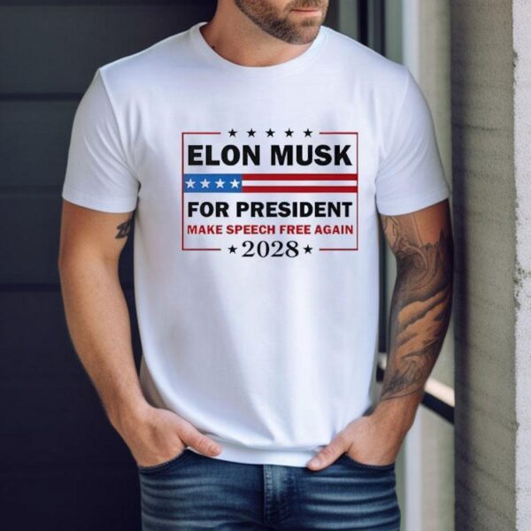 Elon Musk For President Make Speech Free Again 2028 Shirt