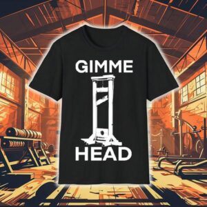 Gimme Head Shirt