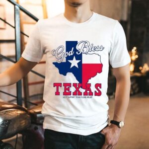 God Bless Texas Help Support Texas Flood Relief New Shirt