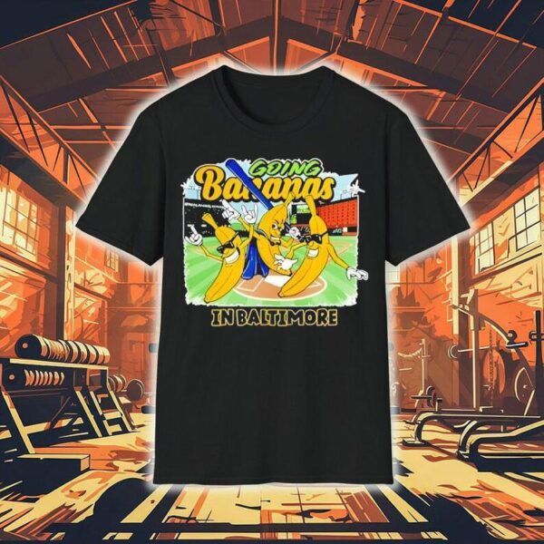 Going Bananas In Baltimore Shirt