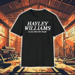 Hayley Williams Is My Favorite Band Shirt