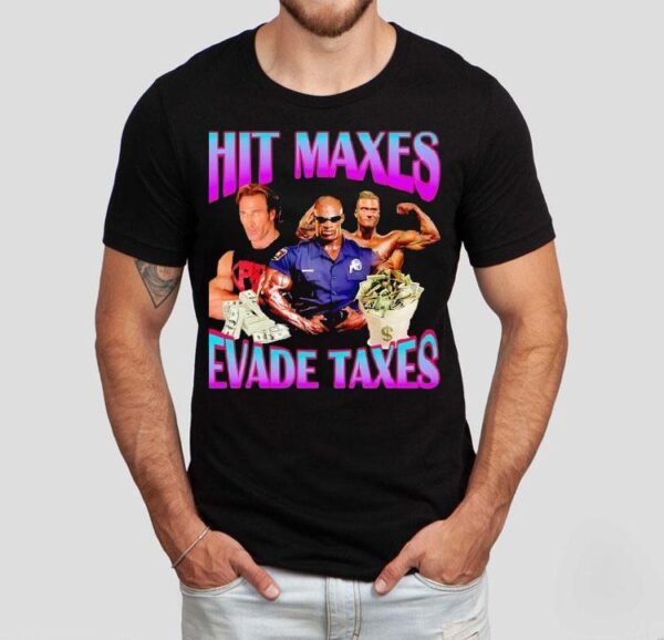 Hitting Maxes Avoid Taxes Money Shirt