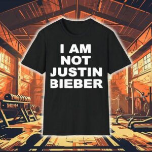 I Am Not Justin Bieber New Tshirt