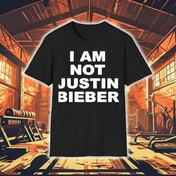 I Am Not Justin Bieber New Shirt