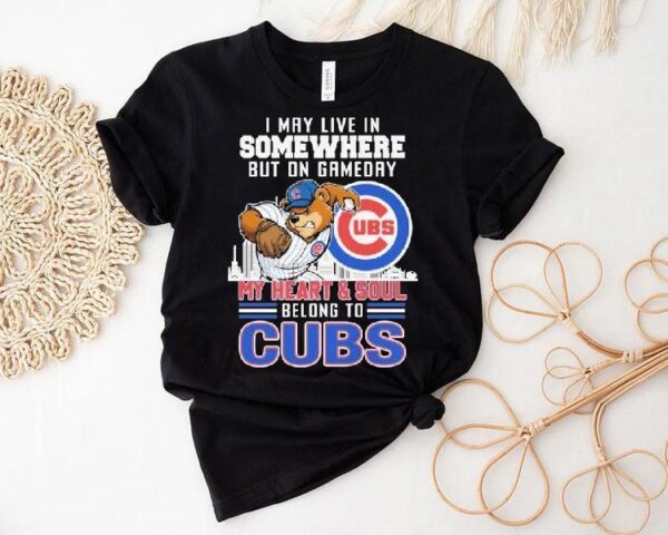 I May Live In Somewhere But On Gameday My Heart And Soul Belong To Chicago Cubs Mascot Shirt