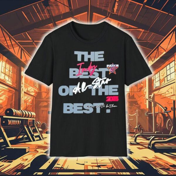 Indy All-star The Best Of The Best Indiana Fevers 2025 Shirt