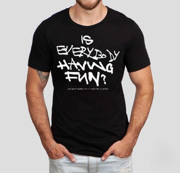 John Summit Is Everybody Having Fun Shirt