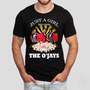 Just A Girl Who Loves The O’jays Shirt