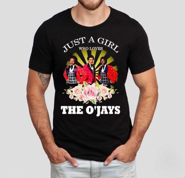 Just A Girl Who Loves The O’jays Shirt