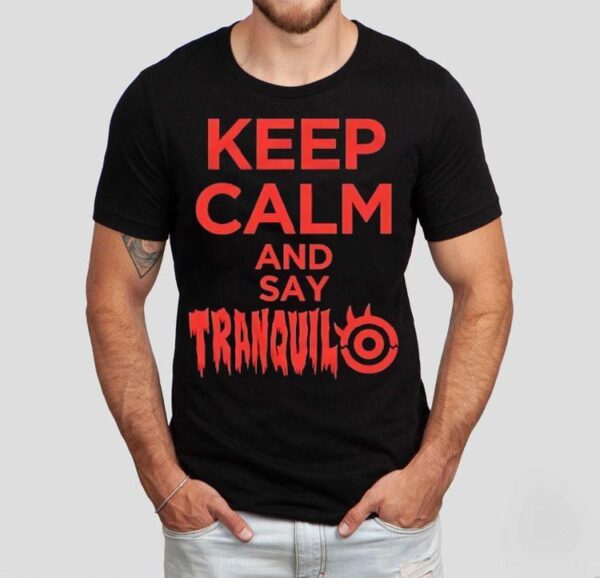 Keep Calm And Say Tranquilo Shirt