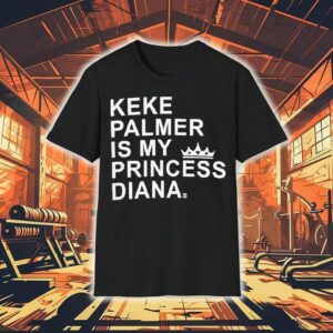Keke Palmer Is My Princess Diana Shirt