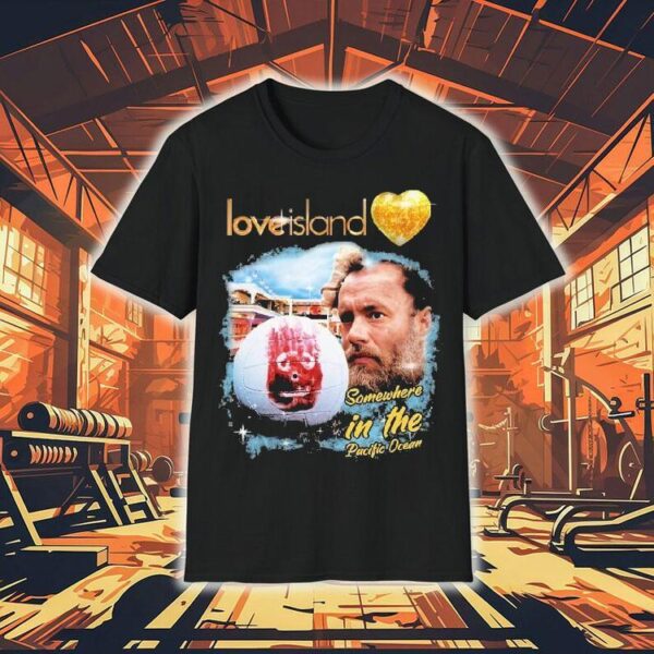 Love Island Somewhere In The Pacific Ocean Shirt