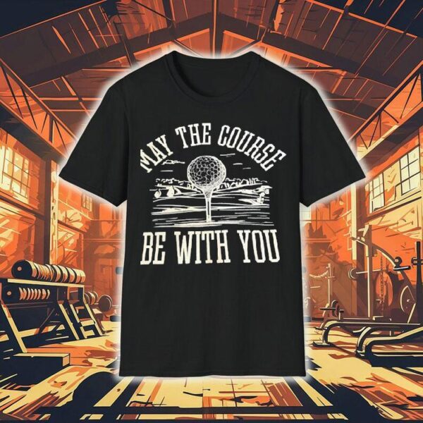 May The Course Be With You Golf Ball Shirt